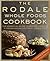 The Rodale Whole Foods Cookbook: With More Than 1,000 Recipes for Choosing, Cooking, & Preserving Natural Ingredients