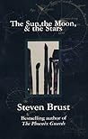 The Sun, the Moon, & the Stars by Steven Brust