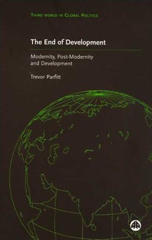THE END OF DEVELOPMENT? (Third World in Global Politics)