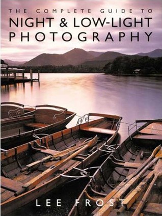 The Complete Guide to Night and Low-Light Photography (Paperback)
