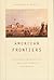 American Frontiers: Cultural Encounters and Continental Conquest