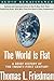 The World Is Flat: A Brief History of the Twenty-first Century