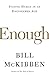 Enough: Staying Human in an Engineered Age