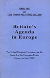 Britain's Agenda in Europe: The UK Presidency of the Council of the European Union January to June 1998 Britain's Agenda in Europe: The UK Presidency of the Council of the European Union January to June 1998