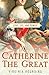 Catherine the Great: Love, ...