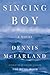Singing Boy by Dennis McFarland