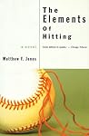 The Elements of Hitting by Matthew F. Jones The Elements of Hitting by Matthew F. Jones