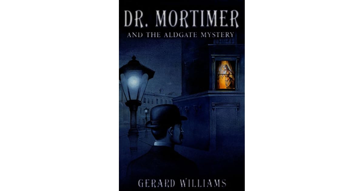 Dr. Mortimer and the Aldgate Mystery by Gerard Williams