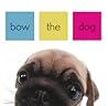 Bow the Dog