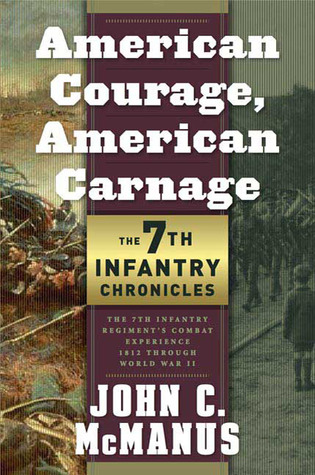 American Courage, American Carnage: 7th Infantry Chronicles: The 7th Infantry Regiment's Combat Experience, 1812 Through World War II (Hardcover)