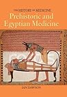 Prehistoric and Egyptian Medicine (History of Medicine)