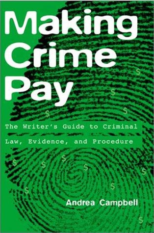Making Crime Pay: The Writer's Guide to Criminal Law, Evidence, and Procedure (Paperback)