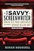 The Savvy Screenwriter by Susan Kouguell The Savvy Screenwriter by Susan Kouguell