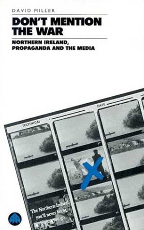 Don't Mention the War: Northern Ireland, Propaganda and the Media (Paperback)