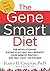 The Gene Smart Diet: The Re...