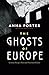 The Ghosts of Europe by Anna Porter