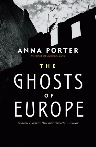 The Ghosts of Europe: Central Europe's Past and Uncertain Future