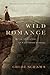 Wild Romance: A Victorian Story of a Marriage, a Trial, and a Self-Made Woman