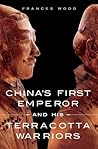 China's First Emperor and His Terracotta Warriors China's First Emperor and His Terracotta Warriors