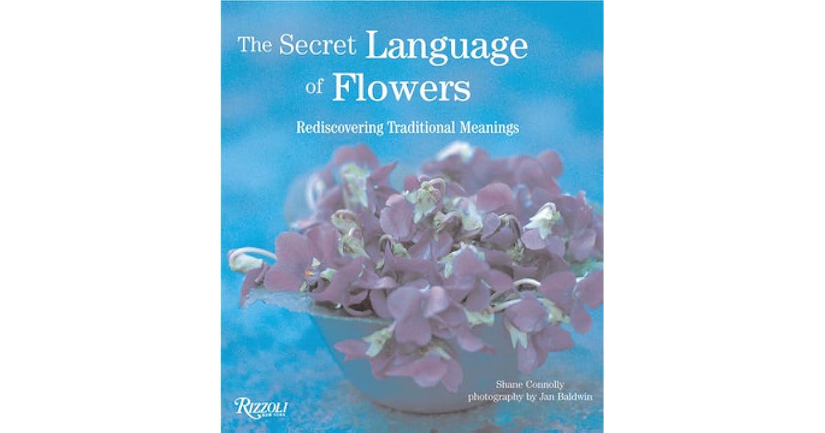 The Secret Language of Flowers Rediscovering Traditional Meanings by