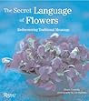 The Secret Language of Flowers: Rediscovering Traditional Meanings