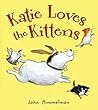 Katie Loves the Kittens by John Himmelman