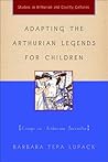 Adapting the Arthurian Legends for Children: Essays on Arthurian Juvenalia (Arthurian Studies (Palgrave Macmillan (Firm)), 1,)