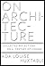On Architecture: Collected ...