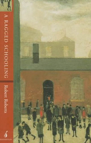 A Ragged Schooling: Growing Up in the Classic Slum (Paperback)