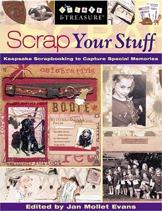 Scrap Your Stuff: Keepsake Scrapbooking to Capture Special Memories (Paperback)