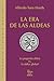 LA Era De Las Aldeas / The Age of Villages: LA Pequena Aldea Vs. LA Aldea Global / The Small Village Vs. the Global Village (Spanish Edition)