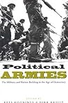 Political Armies: The Military and Nation Building in the Age of Democracy