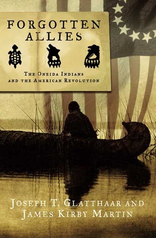 Forgotten Allies: The Oneida Indians and the American Revolution (Hardcover)