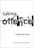 Taking Offence (Manifestos for the 21st Century)