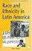Race and Ethnicity in Latin...