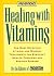 Prevention's Healing with Vitamins: The Most Effective Vitamin And Mineral Treatments For Everyday Health Problems And Serious Disease