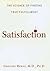 Satisfaction: The Science of Finding True Fulfillment