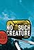 No Such Creature