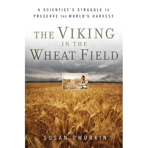 The Viking In The Wheat Field A Scientist S Struggle To