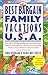 Best Bargain Family Vacations, U. S. A.: More than 250 high-quality, low-cost destinations: Resorts, Dude Ranches, National State Parks, Family Camps, ... (Best Bargain Family Vacations in the USA)