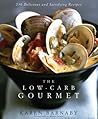 The Low-Carb Gourmet: 250 Delicious and Satisfying Recipes