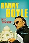 Danny Boyle: In His Own Words