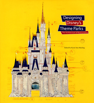 Designing Disney's Theme Parks: The Architecture of Reassurance (Hardcover)