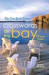 The New York Times Crosswords by the Bay: 75 Enjoyable Puzzles The New York Times Crosswords by the Bay: 75 Enjoyable Puzzles