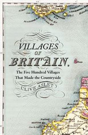 Villages of Britain: The Five Hundred Villages That Made the Countryside (Hardcover)