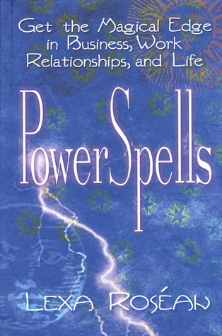 PowerSpells: Get the Magical Edge in Business, Work Relationships, and Life