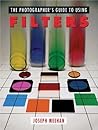 The Photographer's Guide to Using Filters