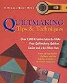 Quiltmaking Tips And Techniques: Over 1,000 Creative Ideas to Make Your Quiltmaking Quicker, Easier and a Lot More Fun