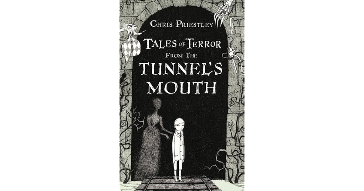 Tales of Terror from the Tunnel's Mouth by Chris Priestley