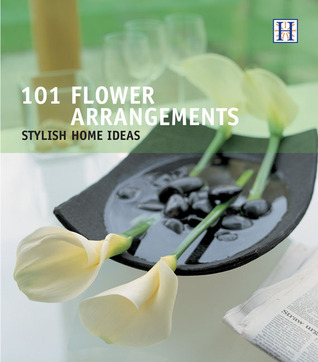 101 Flower Arrangements: Stylish Home Ideas (Paperback)